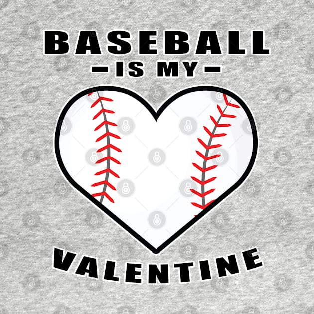 Baseball Is My Valentine - Funny Quote by DesignWood-Sport